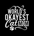 WorldÃ¢â¬â¢s Okayest Cat Mom Best Cat Mommy Shirt